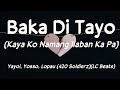 Baka Di Tayo (Kaya Ko Namang Ilaban Ka Pa) - Yayoi, Yosso, Lopau (Lyrics) 🎵