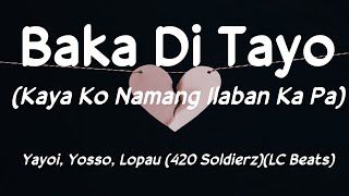 Baka Di Tayo (Kaya Ko Namang Ilaban Ka Pa) - Yayoi, Yosso, Lopau (Lyrics) 🎵 chords