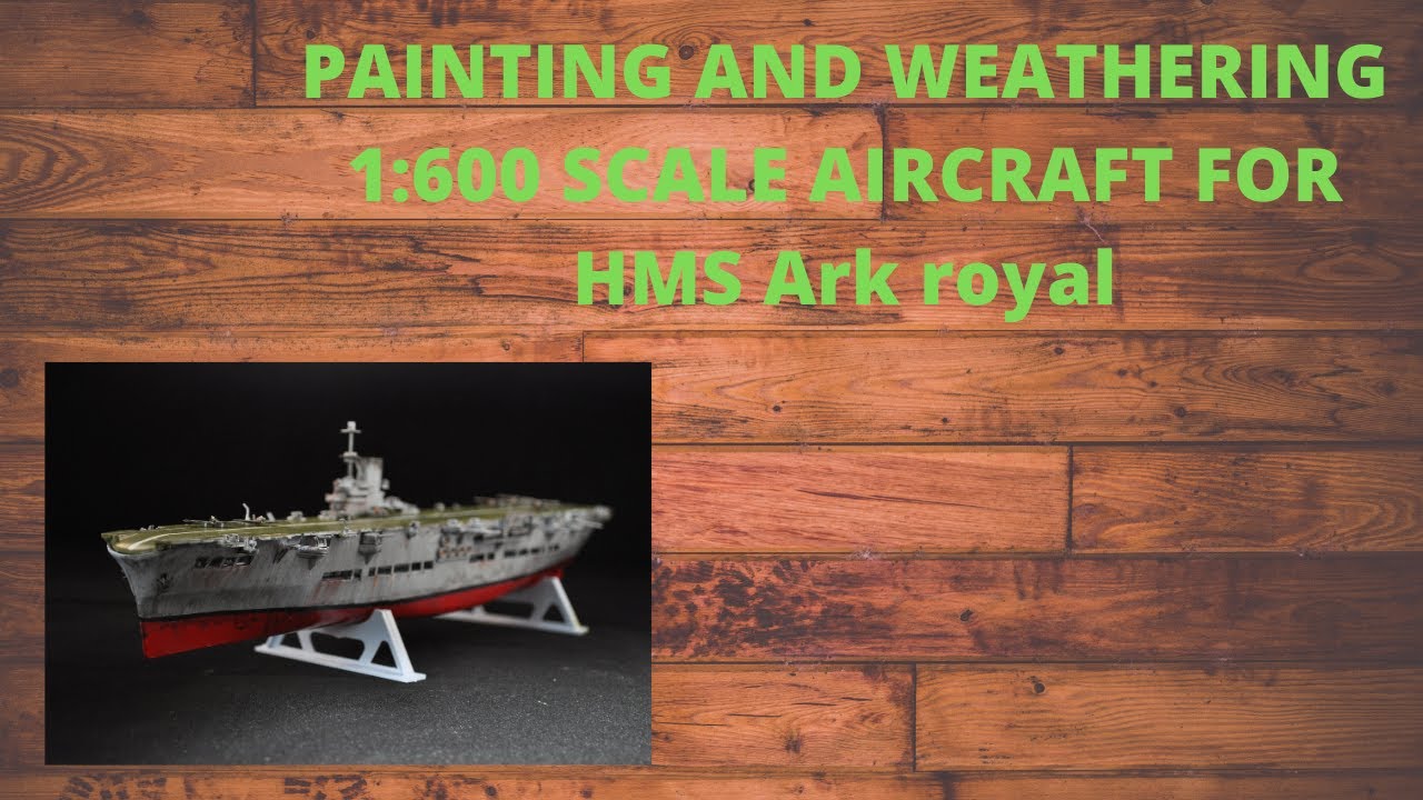 painting-1-600-scale-aircraft-for-airfix-hms-ark-royal-youtube