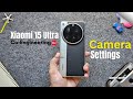 Xiaomi 15 Ultra Camera Settings Guide: Capture Like a Pro!