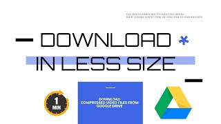 DOWNLOAD VIDEO FILES IN LESS SIZE || GOOGLE DRIVE  VIDEO FILES