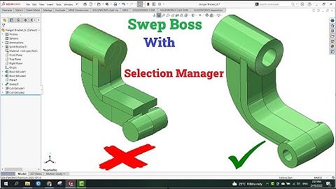 SOLIDWORKS Nâng Cao. Use The Sweep Boss Command With The Selection Manager Option In SOLIDWORKS.