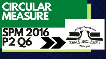 SPM 2016 Paper 2 Q6 | Add Maths Long Question | Circular Measure