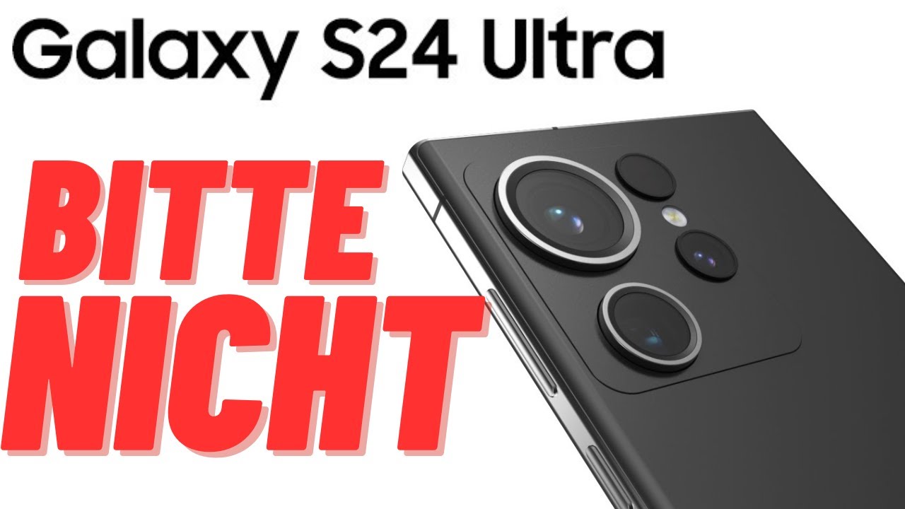 Galaxy S24 Ultra - Das sollte Samsung besser nicht tun! 