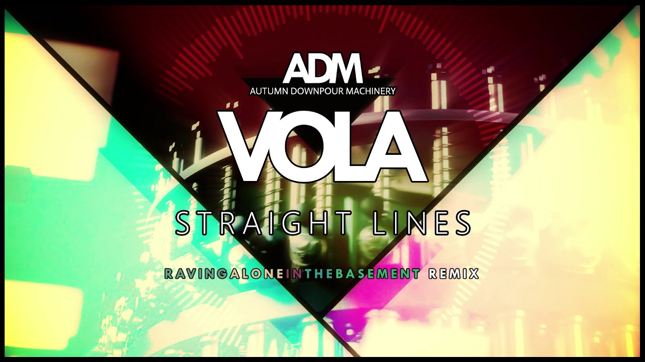 VOLA - Straight Lines (ADM RavingAloneInTheBasement Remix)