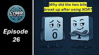 [Ep.26] Modern Cryptography – Mastering the XOR