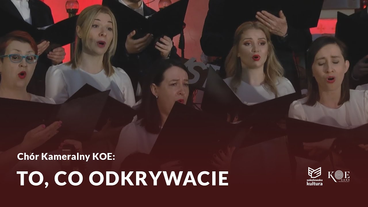 Chór Kameralny KOE - To, co odkrywacie | Jan Krutul
