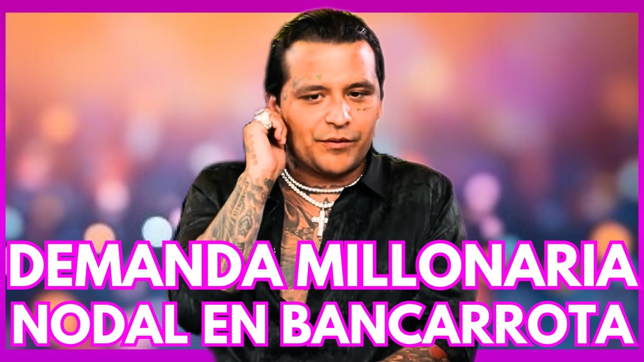 ¡NODAL EN LA RUINA! BANCARROTA TRAS EL FRACASO DE 'INCOMPATIBLES' Y DEMANDA