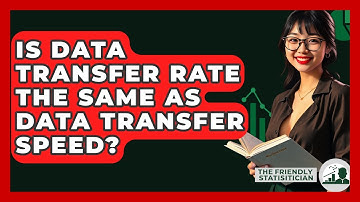 Is Data Transfer Rate The Same As Data Transfer Speed? - The Friendly Statistician