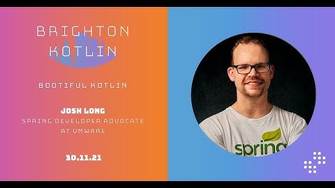 Bootiful Kotlin with Josh Long | Brighton Kotlin