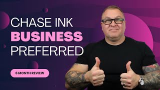 Chase Ink Business Preferred A 6 Month Review