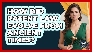 How Did Patent Law Evolve From Ancient Times? - Avoiding Common Legal Mistakes