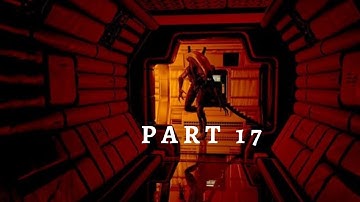Alien Isolation Walkthrough Gameplay Part 17 - ACCESS SPACE TERMINAL (NO COMMENTARY)