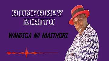 WANDIGA NA MAITHORI by HUMPHREY KIRITU