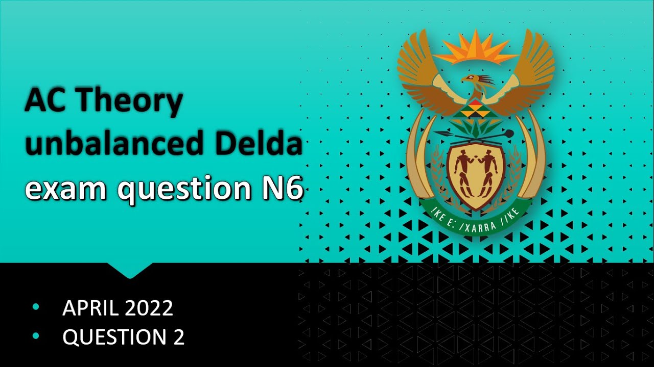 ELECTROTECHNICS N6 | AC theory | unbalanced three phase delda | APRIL 2022 QP