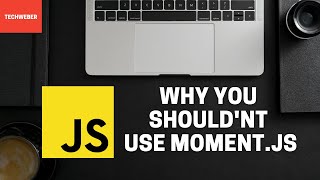 Why you shouldn't be using Moment.js (7 minutes)