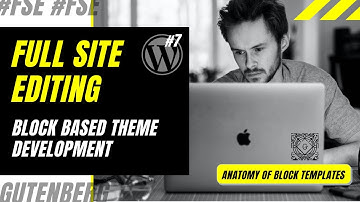 #7 Anatomy of Block templates and Block Grammar | Full Site Editing The Future of Site Editing in WP