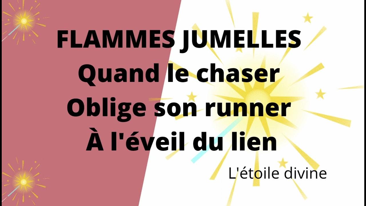 FLAMME JUMELLE quand le chaser eveille son runner au lien 