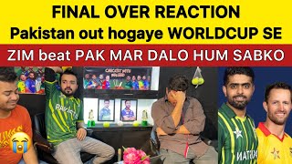 PAK vs ZIM FINAL OVERS REACTION || Zimbabwe beat Pakistan in Worldcup Pakistan reaction