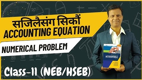 Accounting Equation for Class 11  || Very Important Numerical Problem for Examination || (NEB/HSEB)