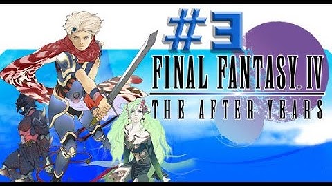 Final Fantasy IV: The After Years ,, Part  03 ,, No Commentary,, Full Game Walkthrough