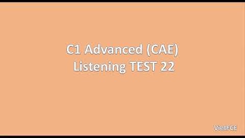 C1 Advanced (CAE) Listening Test 22 with answers