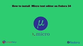 How to install Micro text editor on Fedora 34