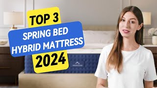 Best Spring Bed Hybrid Mattress 2024: Top 3 Picks for Ultimate Comfort