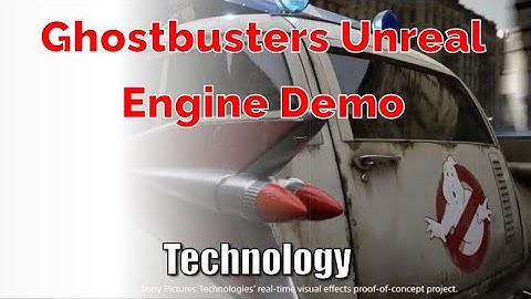 Ghostbusters 2023:  🚫👻Dive into Unreal Engine Tech with Sony