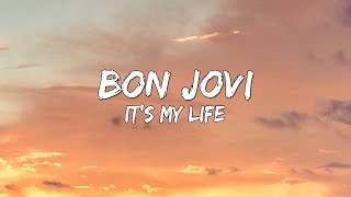 Bon Jovi - It's My Life (Lyrics) 🎵