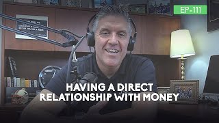 #111: Having a Direct Relationship with Money
