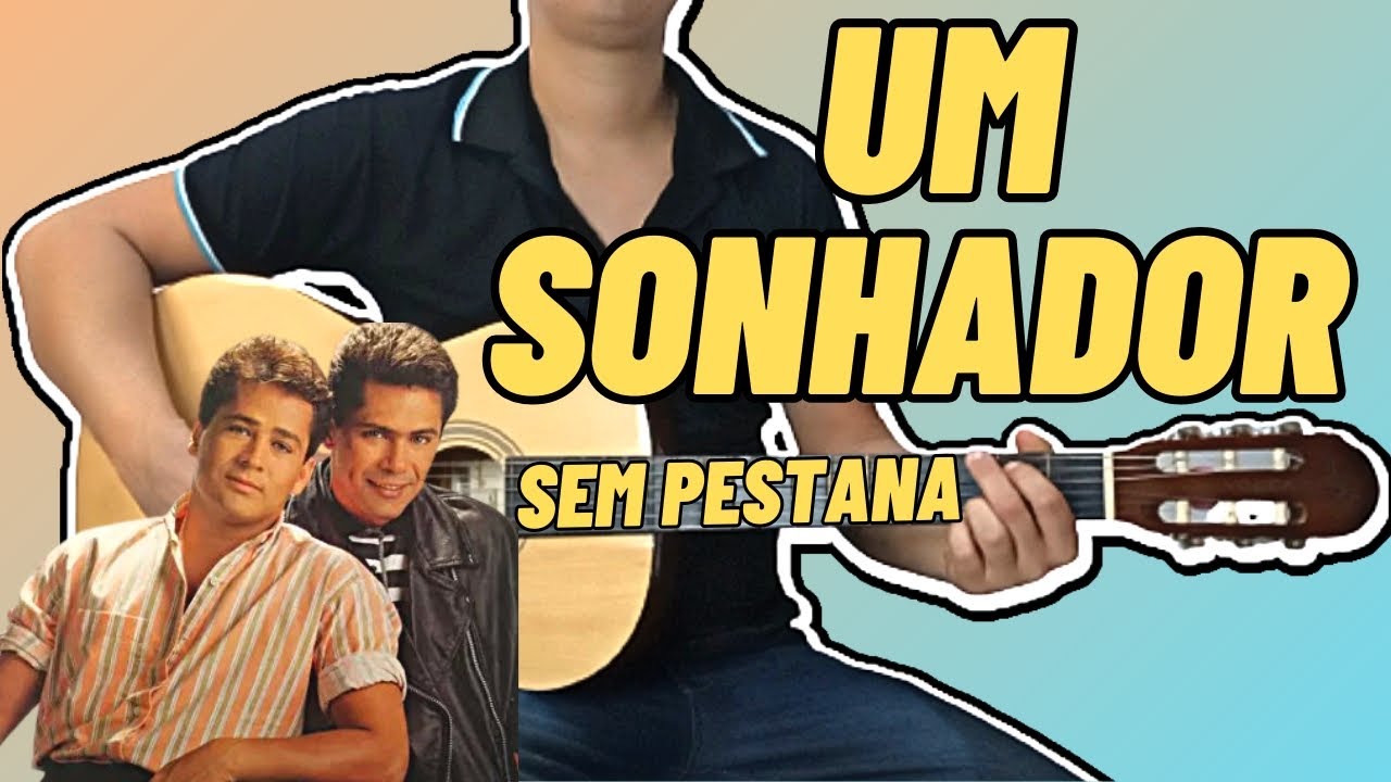 Como Tocar UM SONHADOR Leandro e Leonardo no Violão Simplificada Sem Pestana