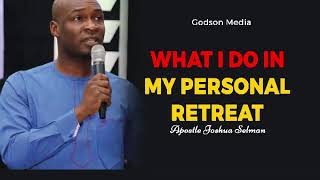 What You Must Know About Personal Retreat - Apostle Joshua Selman