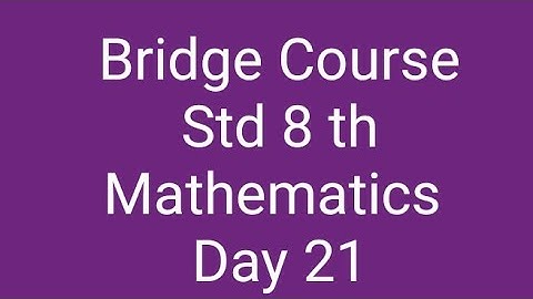 Bridge Course Std 8th Mathematics Day 21