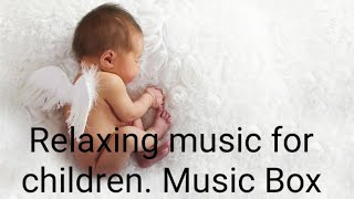 Relaxing music for children. Music Box