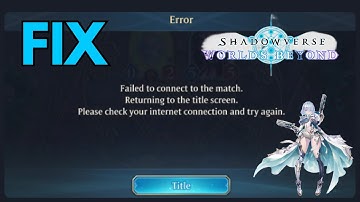 Fix “Failed to Connect to the Match” in Shadowverse: Worlds Beyond