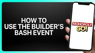 Information How To Use The Builder's Bash Event In Monopoly Go! Tutorial News