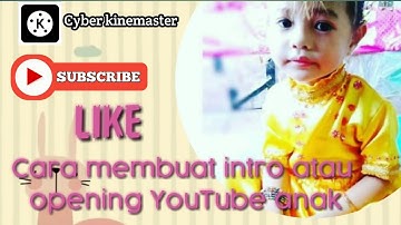 Cara Mudah Membuatnya Intro atau Opening Youtube anak di Android | KINEMASTER TUTORIAL