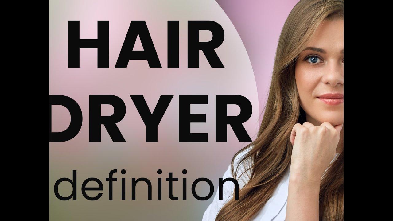 Hair dryer • HAIR DRYER meaning YouTube