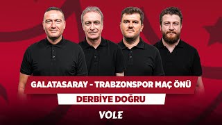 Galatasaray - Trabzonspor Maç Önü | Emek Ege & Önder Özen & Sinan Y. & Uğur K. | Derbiye Doğru