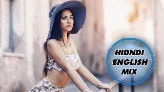 Hindi english mix songs - pop mashup 2019 best remixes 2018 love