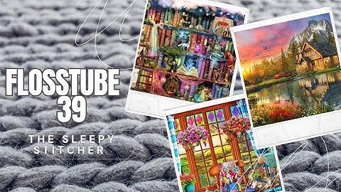 Flosstube 39- Big Milestones in Progress 