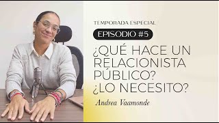 ¿Qué hace un relacionista público?¿Lo necesito? | E5 Temporada Especial