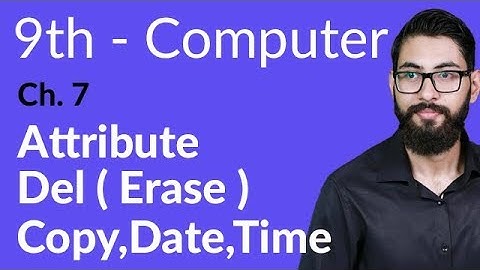 9th Class Computer - Ch 7 - Attrib ( Attribute) Dell, Copy, Date - Matric Part 1 Computer