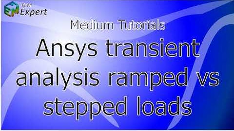 Ansys Tutorial: Ansys transient analysis on a structure, ramped vs Stepped #45