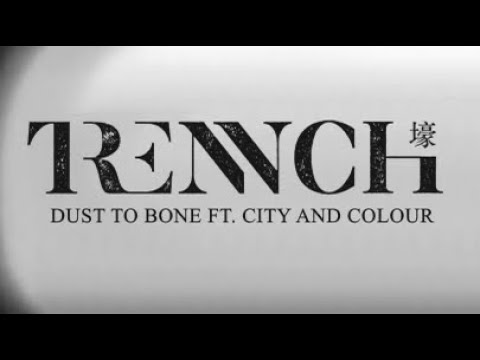 Trench - Dust To Bone Ft. City and Colour | Core Community