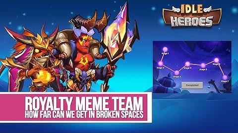 Idle Heroes - Royalty Meme Team Broken Spaces