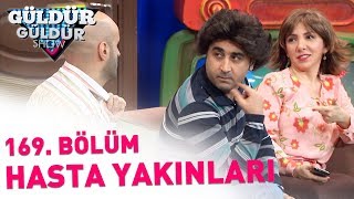 Güldür Güldür Show 169. Bölüm | Hasta Yakınları