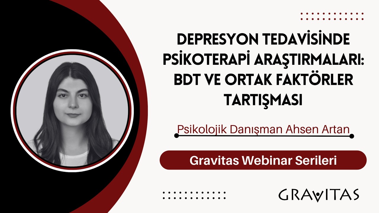 BDT ve Ortak Faktörler Tartışması | Webinar Serisi - 4 | Psk. Dan. Ahsen Artan