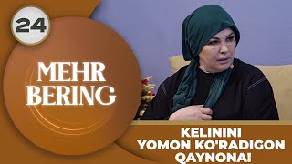 Mehr Bering 24-son KELININI YOMON KO'RADIGON QAYNONA! (25.08.2023)